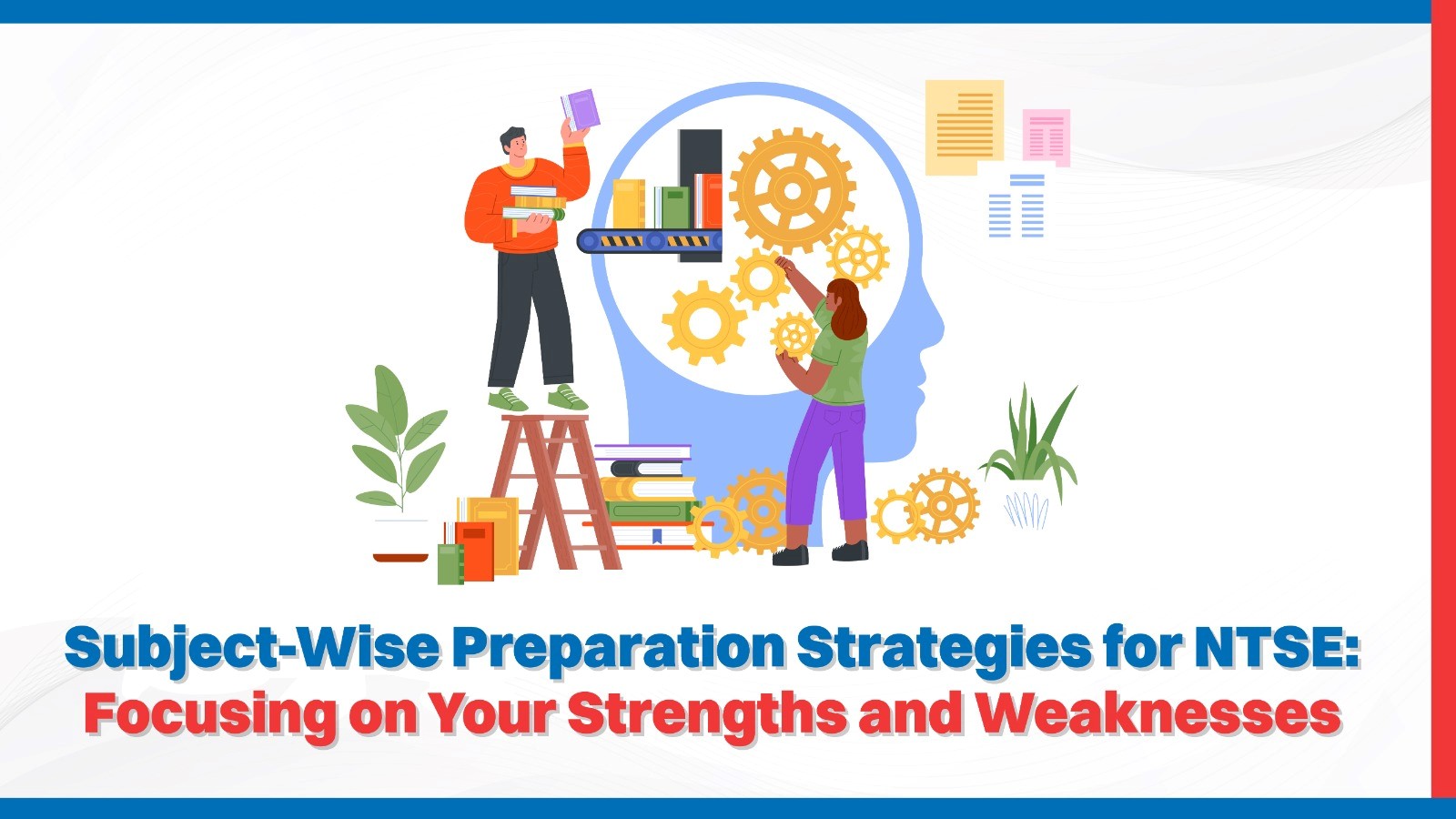 Subject-Wise Preparation Strategies for NTSE Focusing on Your Strengths and Weaknesses.jpg